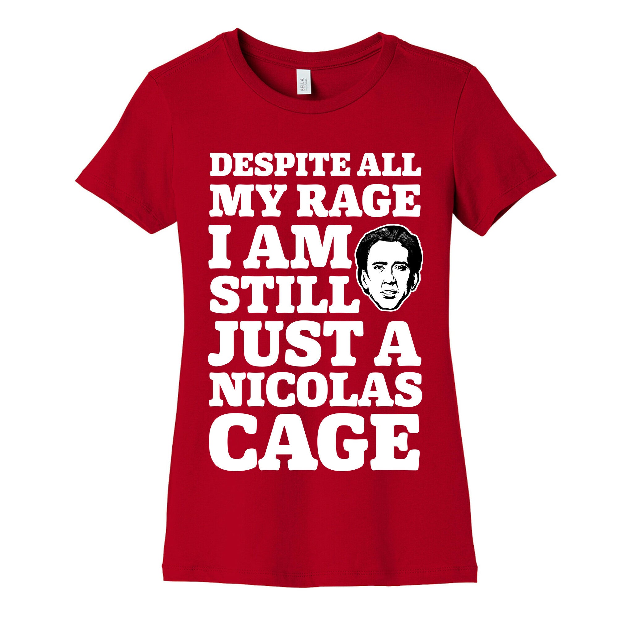 Despite All My Rage I Am Still Just a Nicolas Cage Women's Cotton Tee
